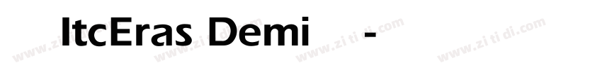 字体名称ItcEras Demi字体族名字体转换